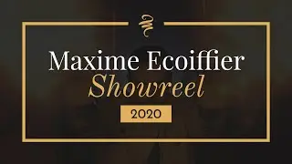 MAXIME ECOIFFIER | SHOWREEL 2020