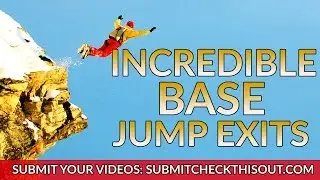 Incredible Base Jumps Exits - [Check This Out]