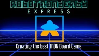 Creating the best TRON Board Game - RoboTRONDerby Express creation and Review