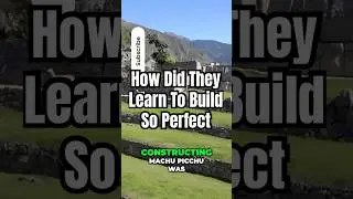 36-7 - Machu Picchu - The Inca&rsquo;s Secret to Building the Perfect Empire.