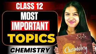 Chemistry Class 12 Most Important Topics and Questions For 2025-26 Boards