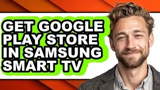 How to Get Google Play Store in Samsung Smart Tv (easy Method)