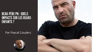 BEAU-PERE PN : QUELS IMPACTS SUR LES BEAUX-ENFANTS ?