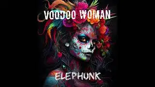 Voodoo Woman- Elephunk