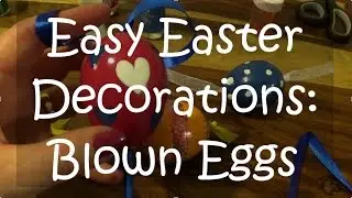 Easy Easter Decorations: Blown Eggs