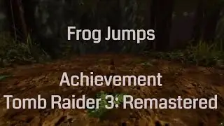 Frog Jumps (Achievement) - Tomb Raider 3 Remastered