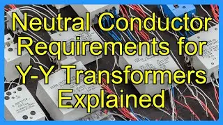 Neutral Conductor Requirements for Y-Y Transformers Explained