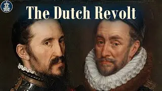 16: The Dutch Revolt (Part One)