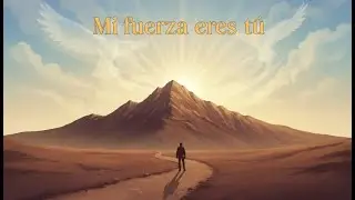 MI FUERZA ERES TU (ADORACION)