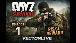 DayZ Survival &mdash; Episode 1 | Decisions Under Pressure | VectorL1ve