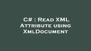 C# : Read XML Attribute using XmlDocument