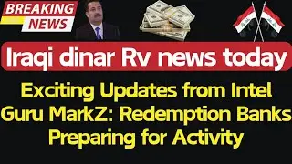 Iraqi dinar🔥Exciting Updates from Intel Guru MarkZ: Redemption Banks Preparing for Activity