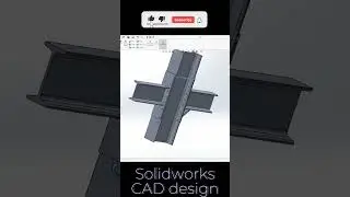 Solidworks CAD Design Exercise 143 Shorts Steel Structure Beam in Weldment