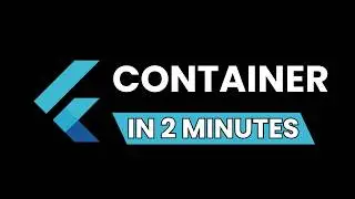 Flutter : How To Use the CONTAINER WIDGET In 2 Minutes