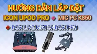 HƯỚNG DẪN LẮP ĐẶT VÀ HIỆU CHỈNH ICON UPOD PRO + MIC PC K850 + MATCHBOX PRO #mocthaostudio