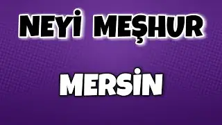 MERSİN'in Neyi Meşhur - Nesi Meşhur T&uuml;rkiye