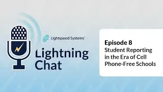 Lightning Chat | Episode 8 | Student Reporting in the Era of Cell Phone-Free Schools