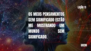 Lição 11 - Uma Nova Forma de Ver - Um Curso em Milagres