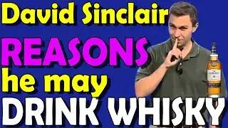 David Sinclair&rsquo;s Reasons for Drinking Whisky