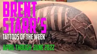 Brent Starr Tattoos of the Week April - June 2022