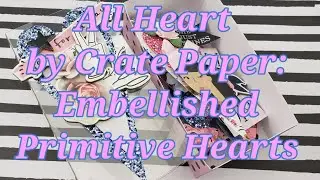 Crate Paper All Heart : Primitive Heart Embellishments