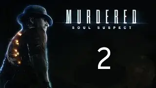 Murdered: Soul Suspect - Начало расследования #2