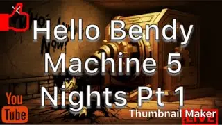 Hello Bendy Machine 5 Nights Pt 1