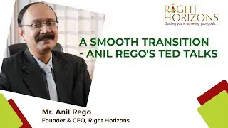 A Smooth Transition | TED Talks | Anil Rego | Right Horizons