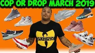 MARCH 2019 SNEAKER RELEASES / COP OR DROP!!
