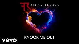 Fancy Reagan - Knock Me Out (Audio)