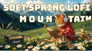 Soft Spring Lofi 🌼🎧 Spring Wrote This Calm [Lofi for Chill / Relax / Study / Sleep]
