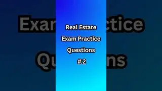Real Estate Exam Practice Questions - #2