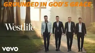 Grounded in God's Grace  -    WESTLIFE