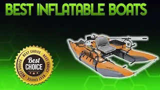 Best Inflatable Boats 2019 - Inflatable Boat Review