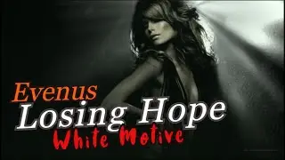 Losing Hope -  Evenus (White Motive)  Music Video