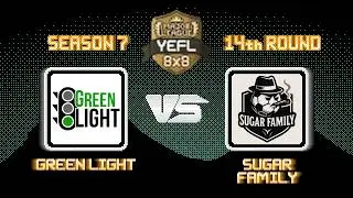 14-й Тур YEFL 8x8 S7 &laquo;MAJOR LEAGUE&raquo; - Green Light 14-1 Sugar Family