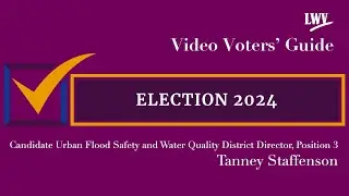 Video Voters' Guide featuring Tanney Staffenson Urban Flood Safety & Water Quality District  Pos. 3