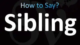 How to Pronounce Sibling (CORRECTLY!)