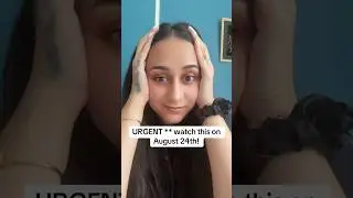 URGENT ** watch this on August 24th!