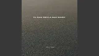 Tu San Devla Maj Baro