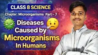 Class 8 Science | Diseases Caused by Microorganisms in Humans | Chapter Microorganisms Part 7