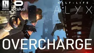 THE BEST Half-Life: Alyx Mods/Maps - OVERCHARGE // Oculus Rift S // GTX 1060 (6GB)