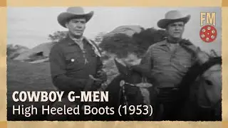 Cowboy G-Men (1952) | Season 1 | Episode 38 | High Heeled Boots - Russell Hayden, Jackie Coogan