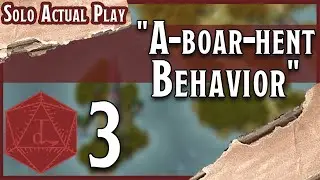 Session 3: A-Boar-ent Behavior | The Devil in the dTales | Solo DND 5E