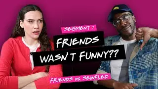 Friends vs. Seinfeld | Was FRIENDS even FUNNY??