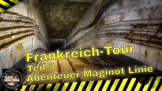 Maginot Linie - Frankreich-Tour - Teil 3 - Lost Place Urban Exploring