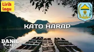 Lirik Lagu Kato Harap - Lagu Daerah Kabupaten Kerinci