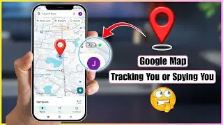 How to Fix Google Map Tracking You or Spying You