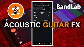 Create the perfect acoustic guitar fx preset in Bandlab