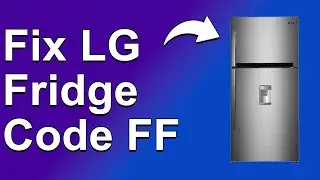 How To Fix LG Fridge code FF (Issue With Fan Compartment - What Should You Do To Solve It?)